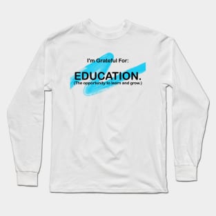 I’M GRATEFUL FOR EDUCATION Long Sleeve T-Shirt